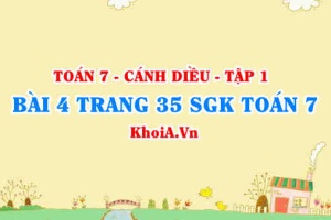 Bài 4 trang 35 SGK Toán 7 tập 1 Cánh Diều